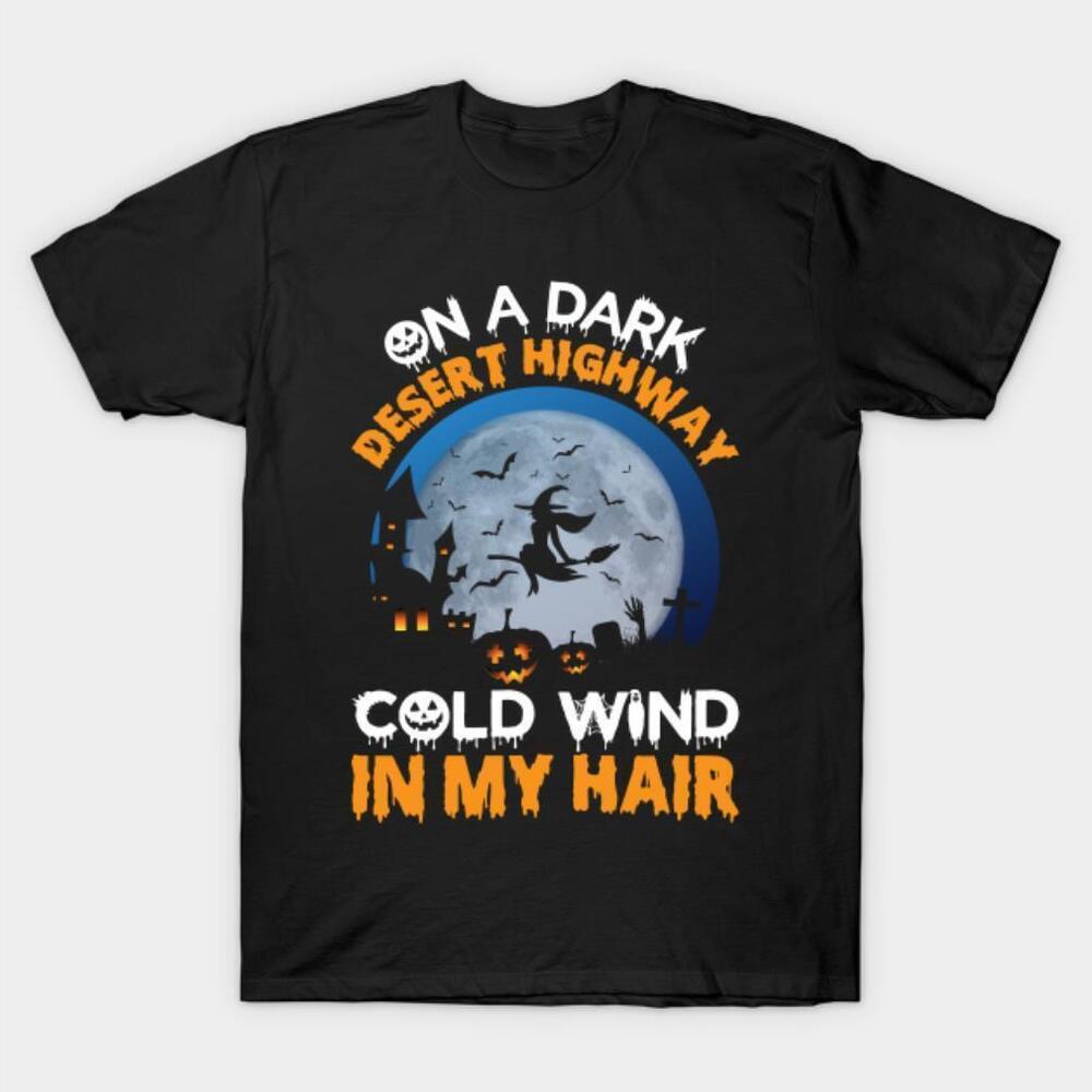 One A Dark Desert Highway Cold Wind In My Hair Halloween Tshirt